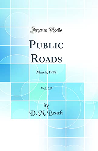 Stock image for Public Roads, Vol. 19: March, 1938 (Classic Reprint) for sale by PBShop.store US