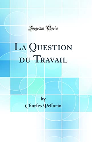 Stock image for La Question du Travail Classic Reprint for sale by PBShop.store UK