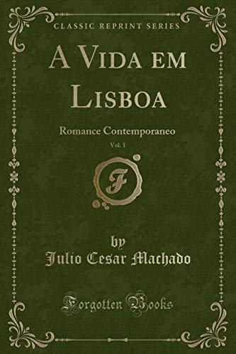 Imagen de archivo de A Vida em Lisboa, Vol 1 Romance Contemporaneo Classic Reprint a la venta por PBShop.store US