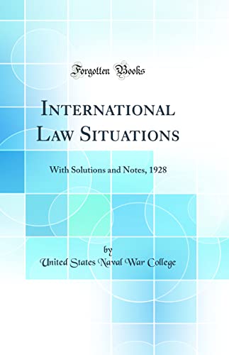 Imagen de archivo de International Law Situations: With Solutions and Notes, 1928 (Classic Reprint) a la venta por PBShop.store US