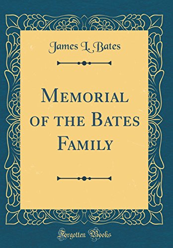 Imagen de archivo de Memorial of the Bates Family Classic Reprint a la venta por PBShop.store US