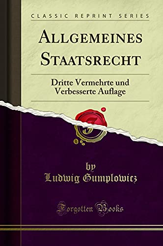 Imagen de archivo de Allgemeines Staatsrecht: Dritte Vermehrte und Verbesserte Auflage a la venta por Forgotten Books