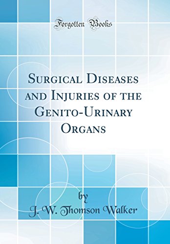 Beispielbild fr Surgical Diseases and Injuries of the Genito-Urinary Organs (Classic Reprint) zum Verkauf von WorldofBooks