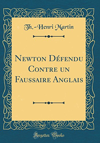 Imagen de archivo de Newton D?fendu Contre un Faussaire Anglais (Classic Reprint) a la venta por PBShop.store US