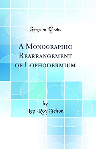 Stock image for A Monographic Rearrangement of Lophodermium Classic Reprint for sale by PBShop.store US