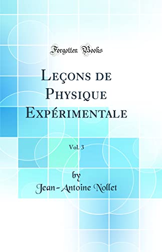 Imagen de archivo de Leons de Physique Exprimentale, Vol. 3 (Classic Reprint) a la venta por Buchpark