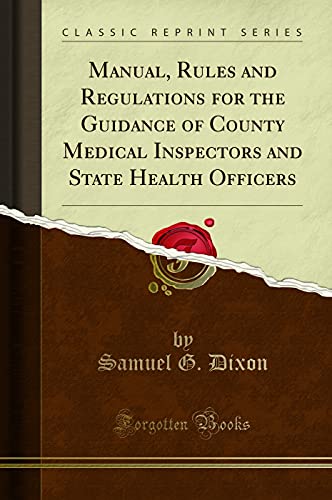 9780260863720: Manual, Rules and Regulations for the Guidance of County Medical Inspectors and State Health Officers (Classic Reprint)