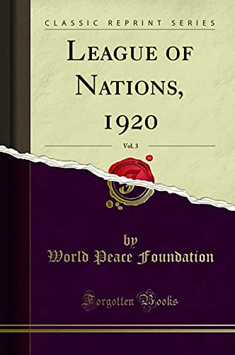 Stock image for League of Nations, 1920, Vol. 3 (Classic Reprint) for sale by Forgotten Books