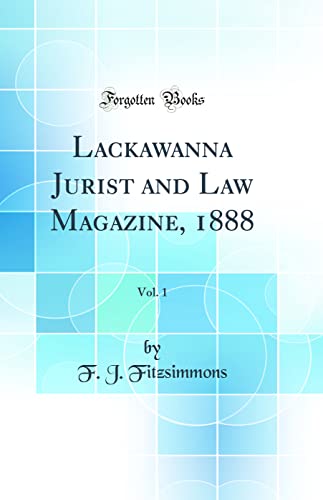 Stock image for Lackawanna Jurist and Law Magazine, 1888, Vol. 1 (Classic Reprint) for sale by Big River Books