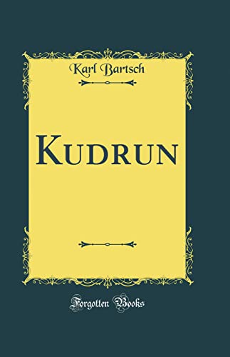 9780260907332: Kudrun (Classic Reprint)