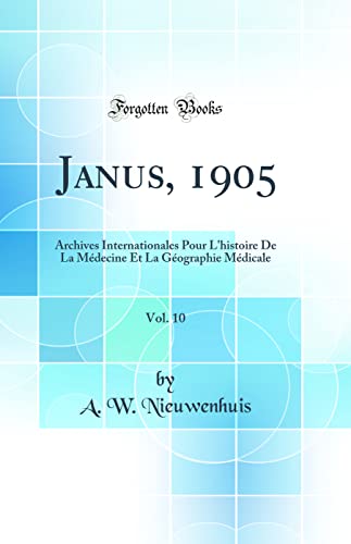 Beispielbild fr Janus, 1905, Vol. 10 : Archives Internationales Pour L'histoire De La Mdecine Et La Gographie Mdicale (Classic Reprint) zum Verkauf von Buchpark