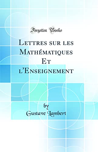 Stock image for Lettres sur les Mathmatiques Et l'Enseignement Classic Reprint for sale by PBShop.store US
