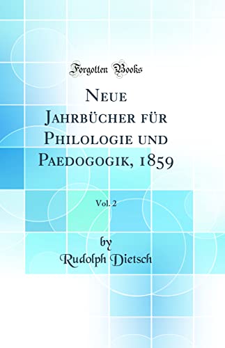 Beispielbild fr Neue Jahrbcher fr Philologie und Paedogogik, 1859, Vol. 2 (Classic Reprint) zum Verkauf von Buchpark