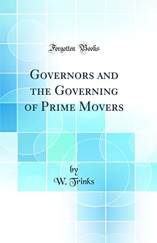 Imagen de archivo de Governors and the Governing of Prime Movers Classic Reprint a la venta por PBShop.store US