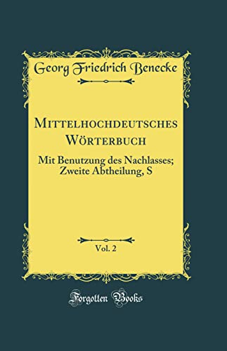 9780260947192: Mittelhochdeutsches Wrterbuch, Vol. 2: Mit Benutzung des Nachlasses; Zweite Abtheilung, S (Classic Reprint)