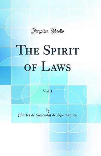 9780260947819: The Spirit of Laws, Vol. 1 (Classic Reprint)