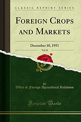 Imagen de archivo de Foreign Crops and Markets, Vol. 63: December 10, 1951 (Classic Reprint) a la venta por Buchpark