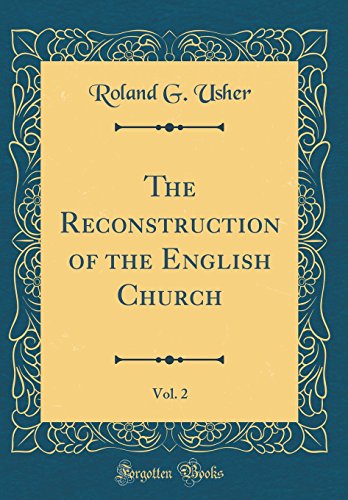 9780260956255: The Reconstruction of the English Church, Vol. 2 (Classic Reprint)
