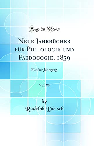 Beispielbild fr Neue Jahrbcher fr Philologie und Paedogogik, 1859, Vol. 80 : Fnfter Jahrgang (Classic Reprint) zum Verkauf von Buchpark