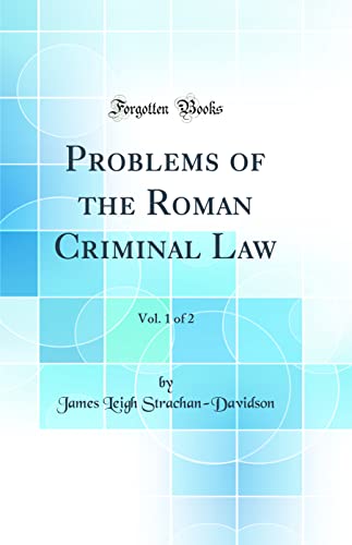 Stock image for Problems of the Roman Criminal Law, Vol 1 of 2 Classic Reprint for sale by PBShop.store US