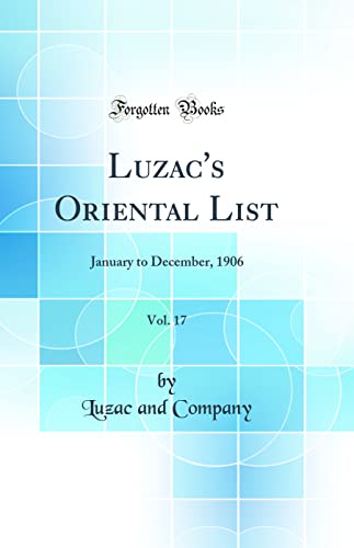 Beispielbild fr Luzac's Oriental List, Vol. 17: January to December, 1906 (Classic Reprint) zum Verkauf von PBShop.store US