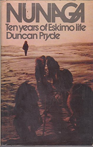 Stock image for Nunaga: ten years of Eskimo life [Jan 01, 1972] Pryde, Duncan for sale by Sperry Books