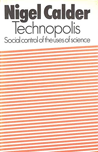 Technopolis: Social control of the uses of science (9780261621268) by Calder, Nigel