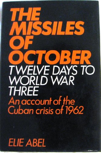 The missiles of October: The story of the Cuban missile crisis, 1962 (9780261631625) by Elie Abel