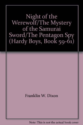 Night of the Werewolf/The Mystery of the Samurai Sword/The Pentagon Spy (Hardy Boys, Book 59-61) (9780261662162) by Franklin W. Dixon