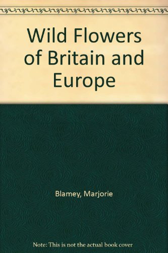 Imagen de archivo de Wild Flowers of Britain and Europe a la venta por WorldofBooks