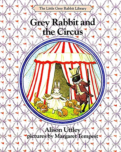 Stock image for Grey Rabbit and the Circus (Little Grey Rabbit Library) by Alison; illustrated by Margaret Tempest Uttley for sale by WorldofBooks