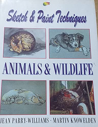 Beispielbild fr SKETCH AND PAINT TECHNIQUES: ANIMALS AND WILDLIFE. By Jean Parry-Williams and Martin Knowelden. zum Verkauf von Coch-y-Bonddu Books Ltd