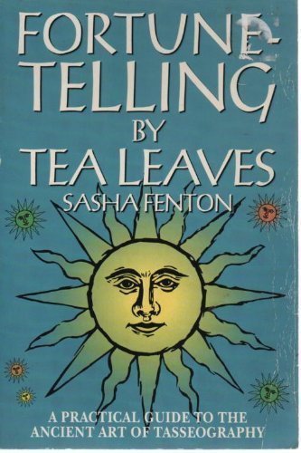 Beispielbild fr Fortune-Telling by Tea Leaves: A Practical Guide to the Ancient Art of Tasseography zum Verkauf von WorldofBooks