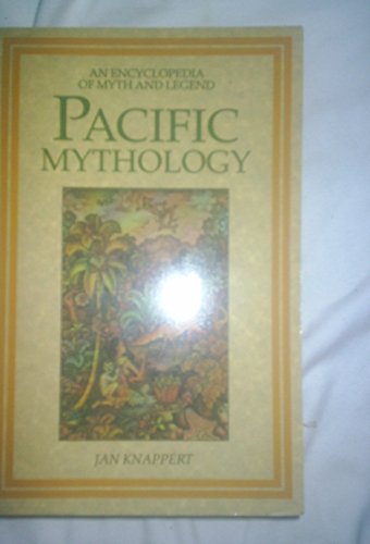 Beispielbild fr Pacific Mythology: An Encyclopedia of Myth and Legend zum Verkauf von SecondSale