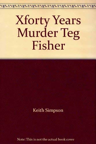 9780261669086: Xforty Years Murder Teg Fisher