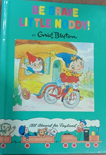 Stock image for Be Brave Little Noddy! for sale by Better World Books Ltd