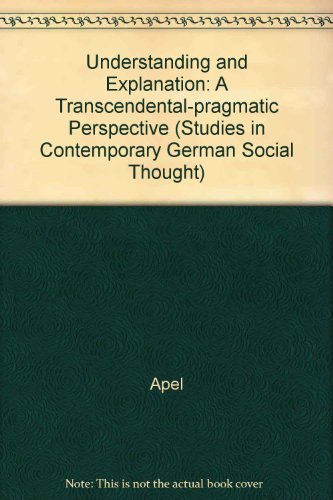 9780262010795: Understanding and Explanation: A Transcendental-Pragmatic Perspectives