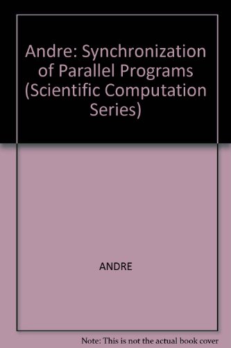 Synchronization of Parallel Programs (Scientific Computation Series) (9780262010856) by Andre, F.; Herman, D.; Verjus, J. P.