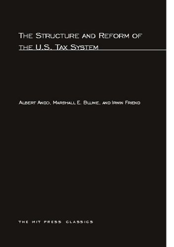 Structure and Reform of the U.S. Tax System (9780262010863) by Ando, Albert; Blume, Marshall; Friend, Irwin