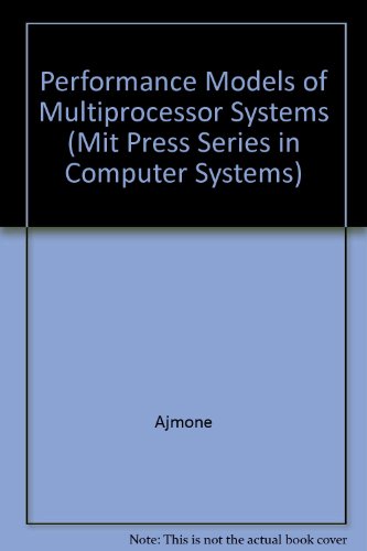 Performance Models of Multiprocessor Systems (Mit Press Series in Computer Systems) (9780262010931) by Marsan, M. Ajmone; Balbo, G.; Conte, G.