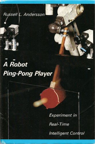 A Robot Ping-Pong Player: Experiments in Real-Time Intelligent Control (Artificial Intelligence) - Andersson, Russell L.