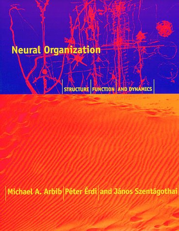 Stock image for Neural Organization: Structure, Function, and Dynamics for sale by SecondSale