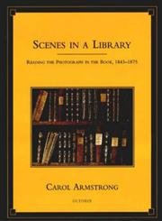Scenes in a Library: Reading the Photograph in the Book, 1843-1875 (October Books) (9780262011693) by Armstrong, Carol M.