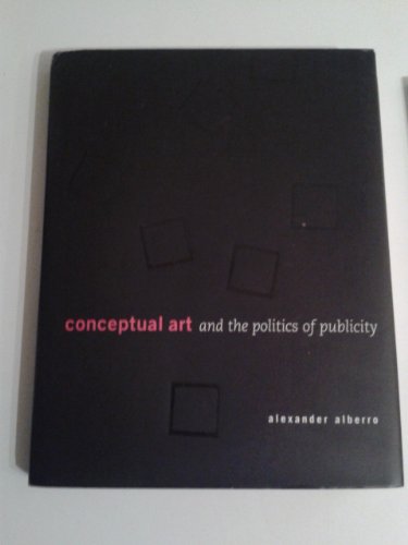 Conceptual Art and the Politics of Publicity (9780262011969) by Alberro, Alexander