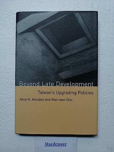 Beyond Late Development: Taiwan's Upgrading Policies (9780262011983) by Amsden, Barton L Weller Professor Of Political Economy Alice H; Chu, Wan-Wen