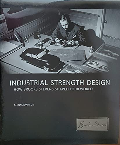 Stock image for Industrial Strength Design: How Brooks Stevens Shaped Your World (The MIT Press) for sale by HPB-Red