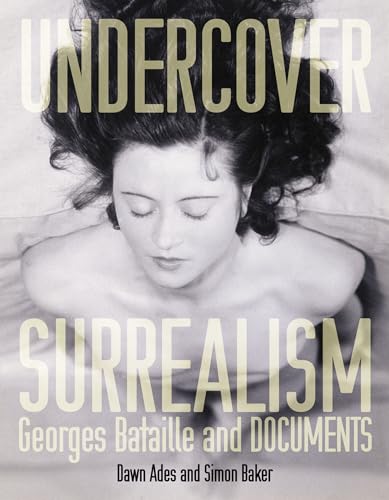 9780262012300: Undercover Surrealism: Georges Bataille and DOCUMENTS (Mit Press)