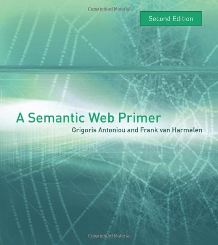 A Semantic Web Primer, 2nd Edition (Cooperative Information Systems)