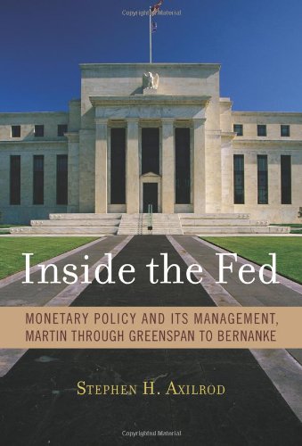 Imagen de archivo de Inside the Fed : Monetary Policy and Its Management, Martin Through Greenspan to Bernanke a la venta por Better World Books: West