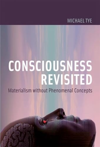 Stock image for Consciousness Revisited : Materialism Without Phenomenal Concepts for sale by Better World Books: West